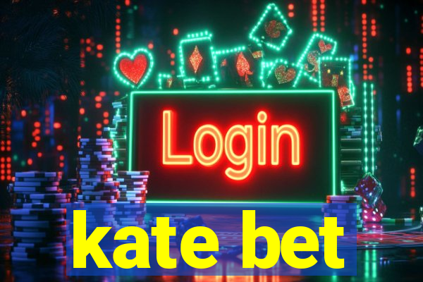 kate bet